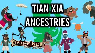 Pathfinder 2e Ancestries (Tian Xia) in 7 Minutes or Less