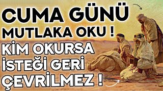 CUMA GÜNÜ DUASI MUTLAKA OKU ! - Kim Bu Duayı Okursa İSTEĞİ ASLA GERİ ÇEVRİLMEZ ! - ( Cuma Duası )