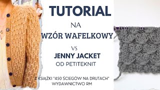 #83 Jenny Jacket od PetiteKnit vs wzór Wafelkowy z książki "450 ściegów na drutach" wyd. RM  ?