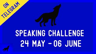 SPEAKING CHALLENGE INVITATION - May 24th to June 6th