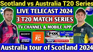 Australia tour of Scotland t20 series 2024 live streaming all country and mobile app || aus vs sco