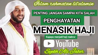 PENTING NYA PENGHAYATAN MENASIK HAJI - syekh Ali Jaber