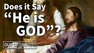 Where does the Bible teach that Jesus is God? | Out of Neutral