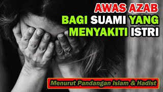 Begini Hukumnya Bagi Suami yang Menyakiti Istri Menurut Islam