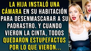 La hija instaló una cámara en su habitación para desenmascarar a su padrastro. Y cuando miraron...