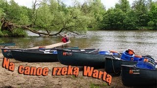 Na canoe rzeką Wartą - spływ przez najpiękniejszy odcinek rzeki