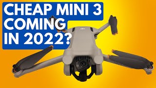 Is there a CHEAP DJI Mini 3 Coming in 2022?