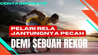 Cerita Inspiratif Pelari Rela Pecah paru2 dan putus urat kakinya demi sebuah mimpi.