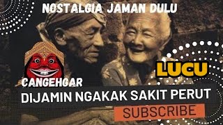 Cangehgar !! Lawak Sunda dan Bodor Sunda Tahan tawa selama 30 menit