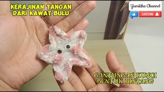 DIY | Tutorial Ganci Bintang dari Kawat Bulu (Pipe Cleaner) | by Yumikha Channel #17