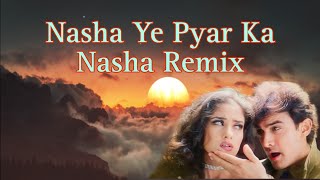 Nasha ye pyar ka nasha remix | Nasha ye pyar ka nasha edm mix