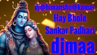 Hay Bhole Sankar Padhari #viral #new #dj #mahadev @shahnaaz-akhtar #music @djhimanshukumar7629