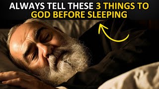 Padre Pio: Always Say These 3 Things to God Before Going to Bed, Before It's Too Late