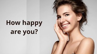 10 QUICK QUESTIONS TO KNOW IF YOU ARE HAPPY ENOUGH