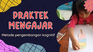 PRAKTIK MENGAJAR METODE PENGEMBANGAN KOGNITIF ANAK USIA DINI