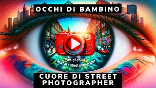 Occhi di Bambino, Cuore di Street Photographer