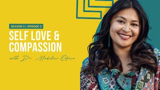 Self Love & Compassion with Dr. Madeline Ofina