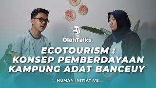 Olahtalks #2 - ECOTOURISM: KONSEP PEMBERDAYAAN KAMPUNG ADAT BANCEUY