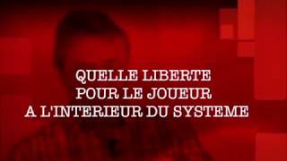 Raynald DENOUEIX - Quelle liberté pour le joueur à l'intérieur du système ?