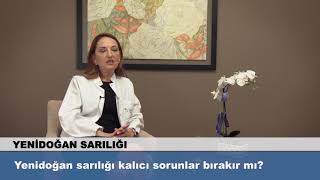 Yenidoğan Sarılığı Kalıcı Sorunlar Bırakır Mı?