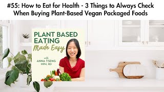 #55: How to Eat for Health - 3 Things to Always Check When Buying Plant-Based Vegan Packaged Foods