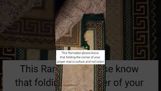 This Ramadan please know that folding the corner of your prayer mat is culture and not islam#viral