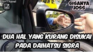 @amirudin4 DUA HAL YANG KURANG SAYA SUKAI PADA DAIHATSU SIGRA