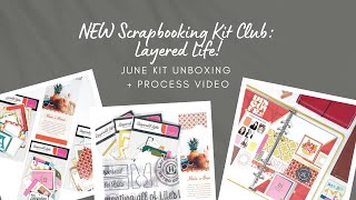 NEW Scrapbooking Kit Club! Layered Life June Kit Unboxing and Process Video