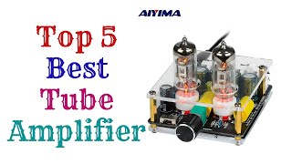 Top 5  Best Tube Amplifier