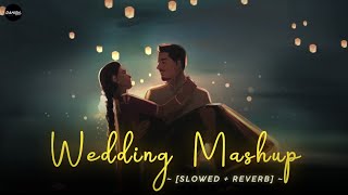 Wedding Lofi Mashup - [Slowed + Reverb] - Wedding Vibe Lofi Song | Danish Pwskr 