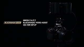 Configurer les Nikon Z 6 et Z 7 pour enregistrer en RAW Blackmagic