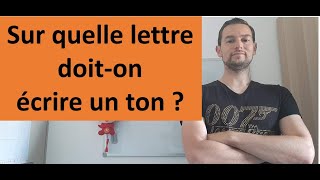 Sur quelle lettre doit on écrire un ton ?