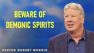 Robert Morris - Beware Of Demonic Spirits