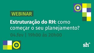 Webinar - Estruturação do RH: Como começar seu planejamento?