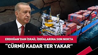 "Cürmü Kadar Yer Yakar" Erdoğan'dan İsrail İddialarına Net Yanıt! #haber