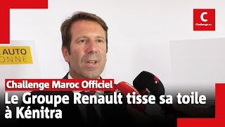 Le Groupe Renault tisse sa toile à Kénitra