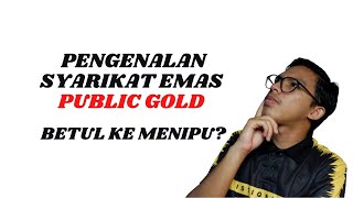 Pengenalan Public Gold. Betul ke tipu?