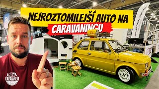 Auta na Caravaningu. Hobby, Laika, Etrusco, Foerster, Fiat Maluch 126 a další