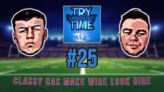 Try Time Podcast - Episode 25: Classy Cas Make Wire Look Dire