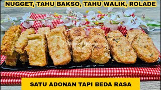 RESEP NUGGET, TAHU BAKSO, TAHU WALIK, DAN ROLADE | 1 ADONAN UNTUK 4 RESEP TAPI TETAP BEDA RASA