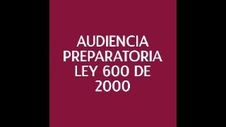 AUDIENCIA PREPARATORIA EN UN PROCESO DE LEY 600 DE 2.000