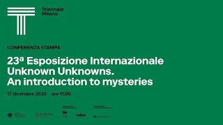 Conferenza stampa - 23ª Esposizione Internazionale - Unknown Unknowns. An introduction to mysteries