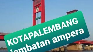 DARI GERBANG TOL JAGABARING MENUJU KOTA PALEMBANG MRLALUI JEMBATAN AMPERA