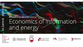 #FromPolandWithScience: Economics of information and energy - Dr Joanna Franaszek (SGH, Warsaw)