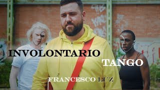 Francesco Luz - Involontario Tango (Official Video)