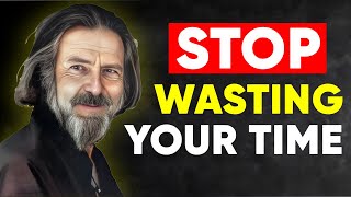 Focus on Yourself, Stop Wasting Your Time - Alan Watts Motivational Speech