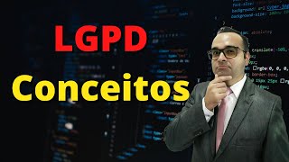 LGPD 2 - Conceitos - Concurso Público  - Proteção de Dados