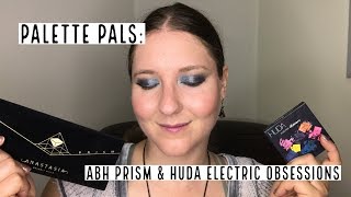 Palette Pals: Huda Beauty Electric Obsessions and ABH Prism