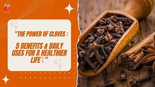 5 Amazing Benefits of Cloves - The Surprising Secrets You Never Knew | Cloves | Nutrition of cloves