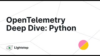 OpenTelemetry Deep Dive: Python